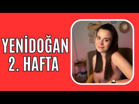 Yenidoğan 2. Hafta , 2 Haftalık Bebek Gelişimi