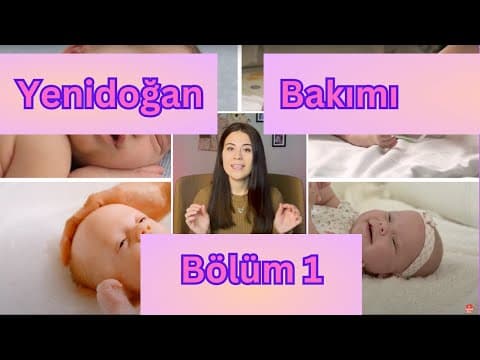 Yenidoğan Bebek Bakımı - Bölüm 1