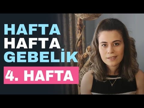 Hafta Hafta Gebelik - 4 Haftalık Gebelik