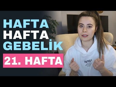Hafta Hafta Gebelik- 21 Haftalık Gebelik