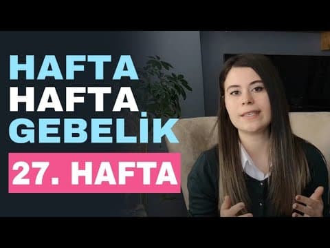Hafta Hafta Gebelik - 27 Haftalık Gebelik