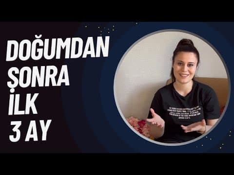 Doğumdan Sonra ki ilk Üç Ayımız