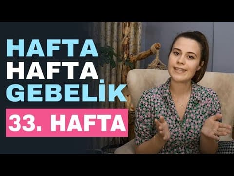 Hafta Hafta Gebelik- 33.Hafta Gebelik
