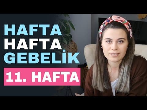 Hafta Hafta Gebelik - 11 Haftalık Gebelik