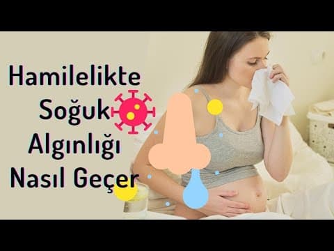 Hamileyken Soğuk Algınlığı ve Grip Olma Durumu İle Başa Çıkın!