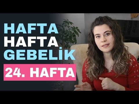 Hafta Hafta Gebelik - 24 Haftalık Gebelik