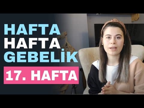 Hafta Hafta Gebelik- 17 Haftalık Gebelik