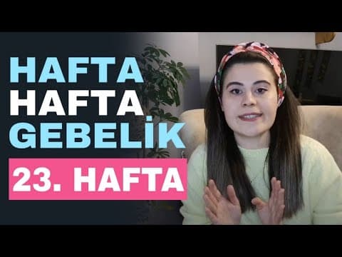Hafta Hafta Gebelik - 23 Haftalık Gebelik