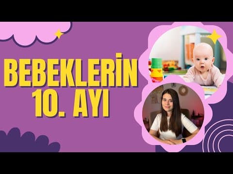 Yenidoğan 10. Ayı | 10 Aylık Bebek Gelişimi