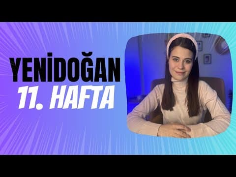 Yenidoğan 11. Hafta | 11 Haftalık Bebek Gelişimi