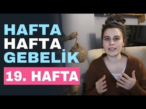 Hafta Hafta Gebelik - 19 Haftalık Gebelik