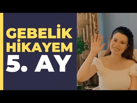 Gebelik Hikayem - 5 Aylik Hamilelik