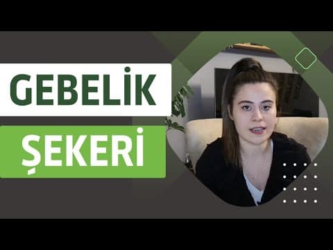 Gebelikte Şeker - Gestasyonel Diyabet- Şeker Yükleme Testi