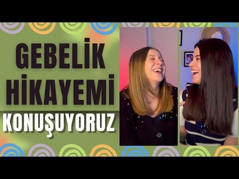 Gebelik Hikayem | Yaşadığım Problemler ve Daha Fazlası | Kız Kıza Sohbet