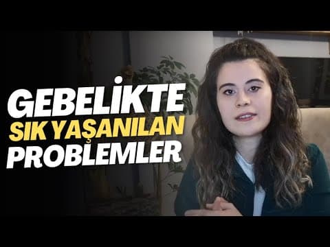 Gebelikte Sık Yaşanılan Problemler