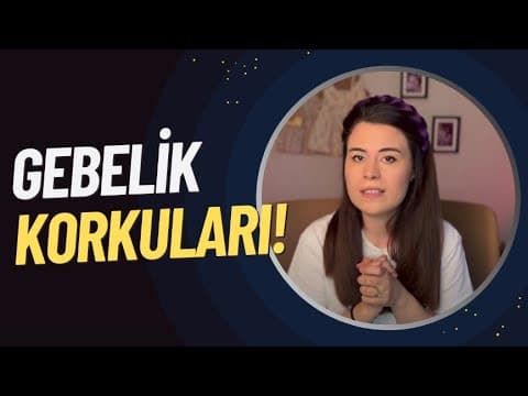 Gebelikte Yaşadığımız Korkular ve Çözüm Önerileri