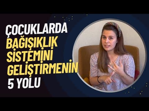 Çocuklarda Bağışıklık Sistemini Geliştirmenin 5 Yolu