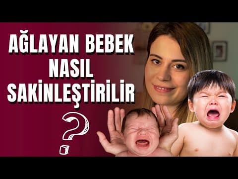 Ağlayan Bebek Nasıl Sakinleştirilir?