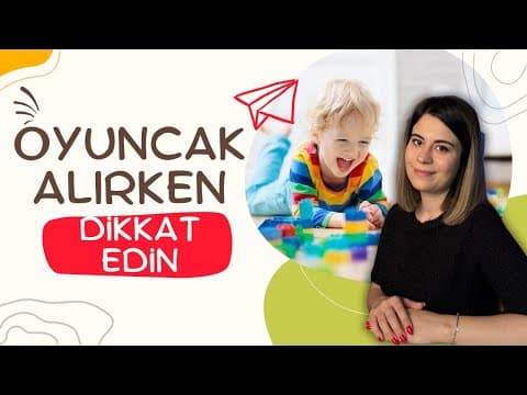 Güvenli Oyuncak Seçimi | Tehlikeli Oyuncaklar | Bunları Biliyor muydunuz?