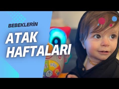 Bebeklerin Atak Haftaları