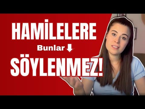 Bunları Hamilelere Söylemeyin! I Hamilelerle Nasıl İletişim Kurulmalı?