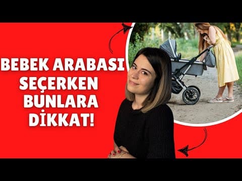 Bebek Arabası Seçerken Nelere Dikkat Etmeliyiz | Nasıl Seçim Yapmalıyız?