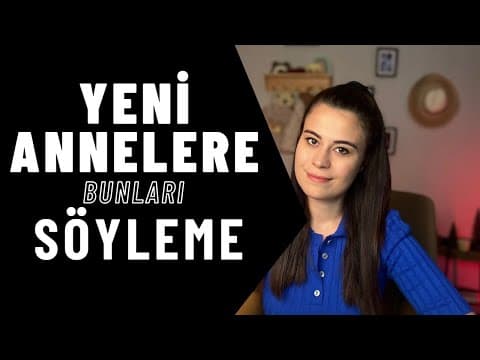 Yeni Annelere Söylemeyin | Lohusalık Dönemi