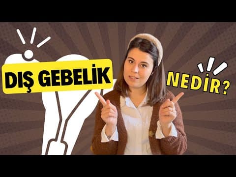 Dış Gebelik Nedir? Dış Gebelik Belirtileri Nelerdir?