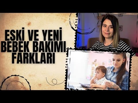 Eskiden Nasıl Bebek Büyütüyorduk Şimdi Nasıl | Neler Değişti | Değişmese Miydi:)