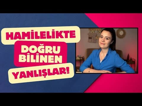 Hamilelikte Doğru Bilinen Yanlışlar